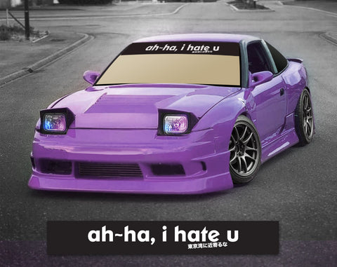 ah~ha I hate u - WINDSHIELD BANNER