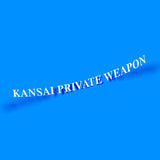 Kansai Private Weapon